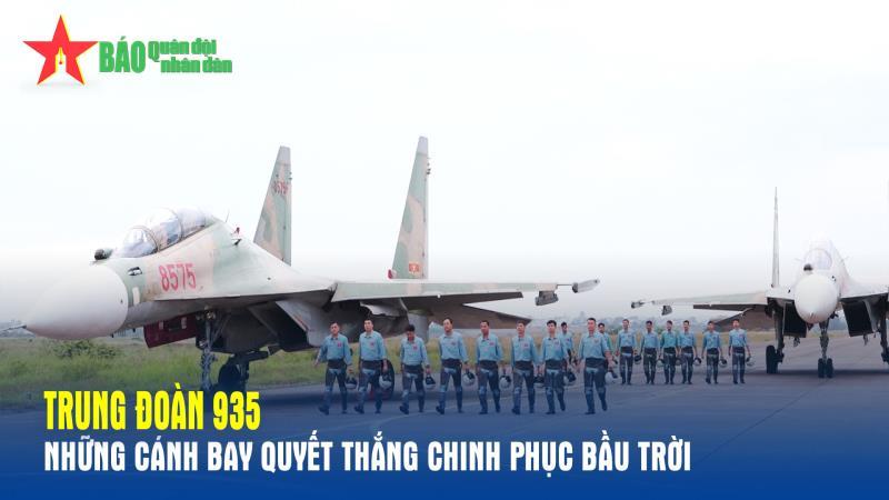 Trung đoàn 935 Những cánh bay Quyết thắng chinh phục bầu trời