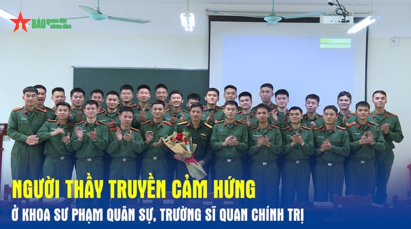 Người thầy truyền cảm hứng ở Khoa Sư phạm Quân sự, Trường Sĩ quan Chính trị