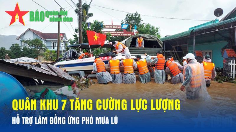 Quân khu 7 tăng cường lực lượng hỗ trợ Lâm Đồng ứng phó mưa lũ