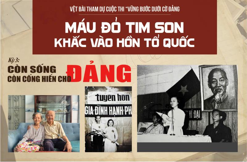 Máu đỏ tim son khắc vào hồn Tổ quốc-Bài 3: Còn sống còn cống hiến cho Đảng