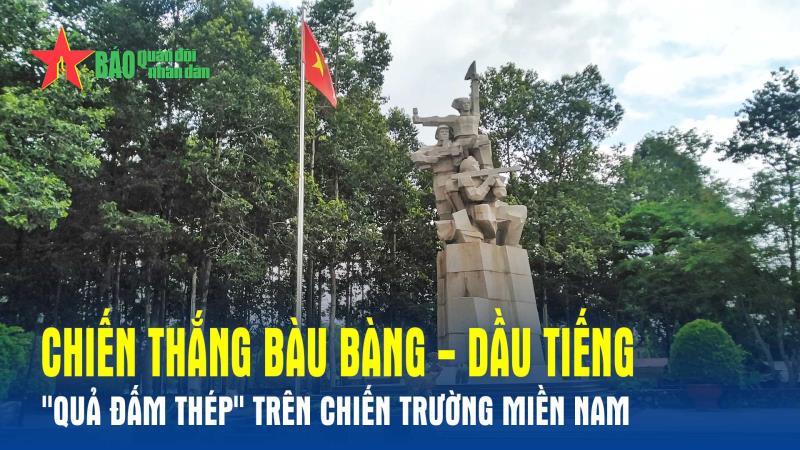 Chiến thắng Bàu Bàng - Dầu Tiếng: Quả đấm thép trên chiến trường miền Nam