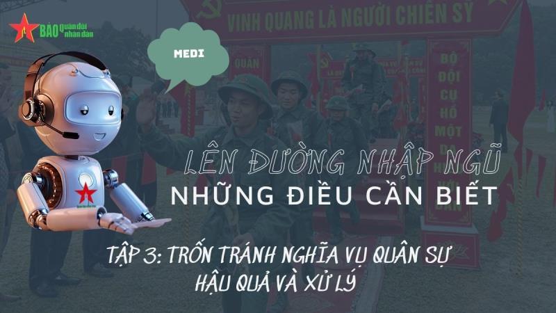 Lên đường nhập ngũ - Những điều cần biết: Tập 3: Trốn tránh nghĩa vụ quân sự - Hậu quả và xử lý