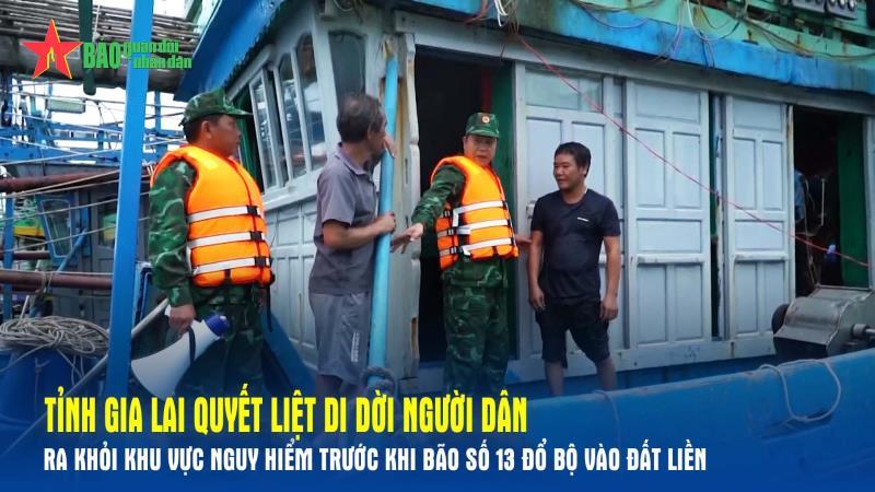 Tỉnh Gia Lai quyết liệt di dời người dân ra khỏi khu vực nguy hiểm trước khi bão số 13 đổ bộ vào đất liền