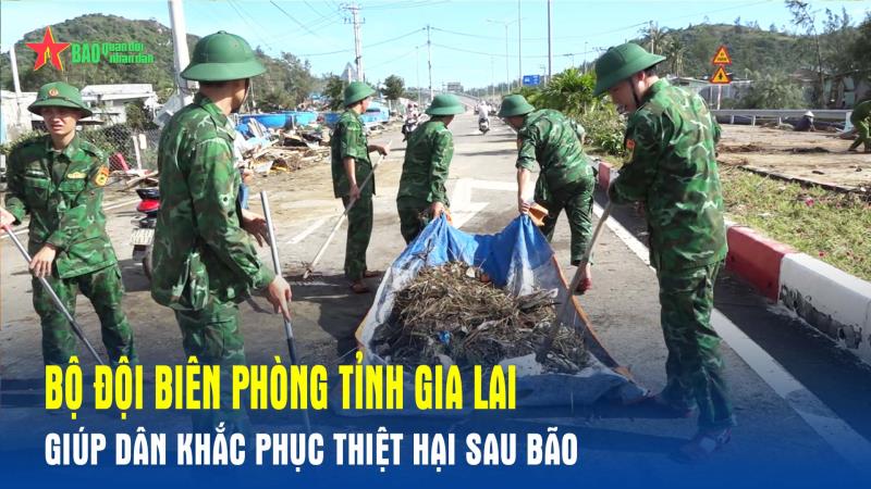 Bộ đội Biên phòng tỉnh Gia Lai giúp dân khắc phục thiệt hại sau bão