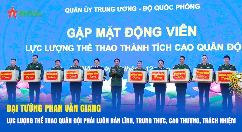 Đại tướng Phan Văn Giang Lực lượng thể thao Quân đội phải luôn bản lĩnh, trung thực, cao thượng, trách nhiệm