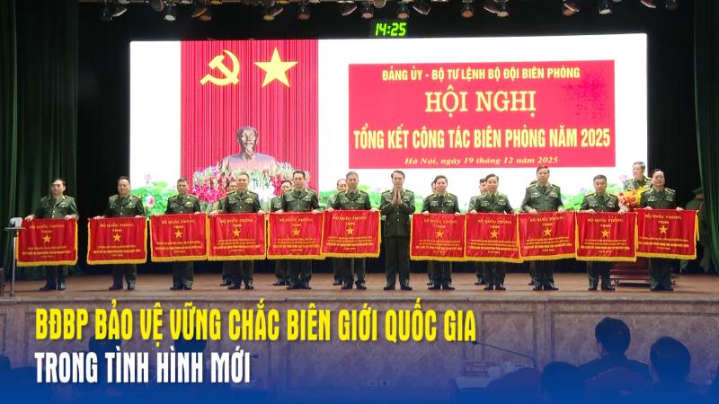 BĐBP bảo vệ vững chắc biên giới quốc gia trong tình hình mới