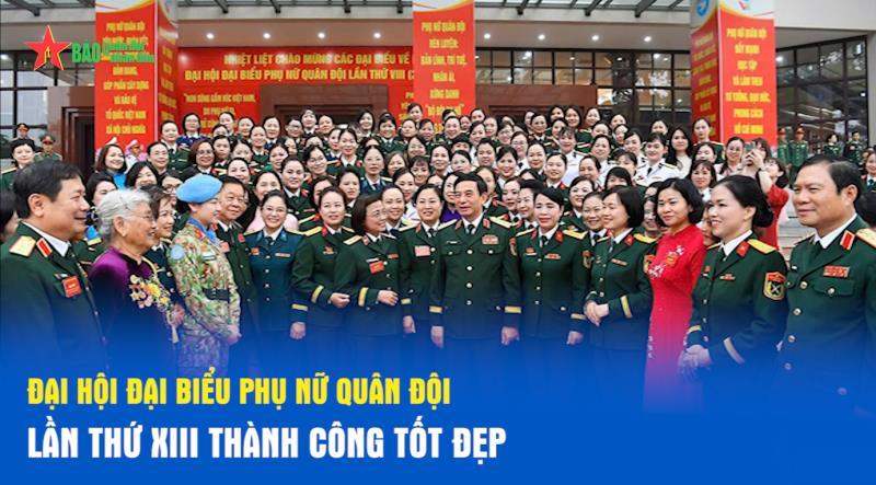Đại hội Đại biểu Phụ nữ Quân đội lần thứ VIII thành công tốt đẹp