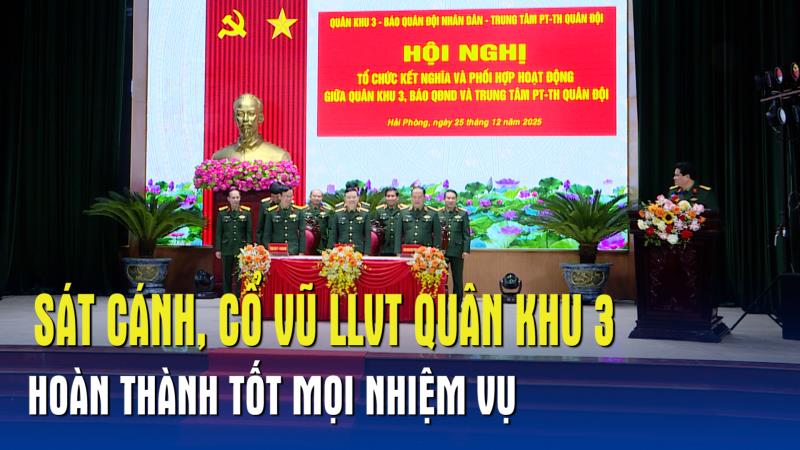 Sát cánh, cổ vũ LLVT Quân khu 3 hoàn thành tốt mọi nhiệm vụ