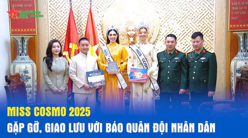 Miss Cosmo 2025 gặp gỡ, giao lưu với Báo Quân đội nhân dân