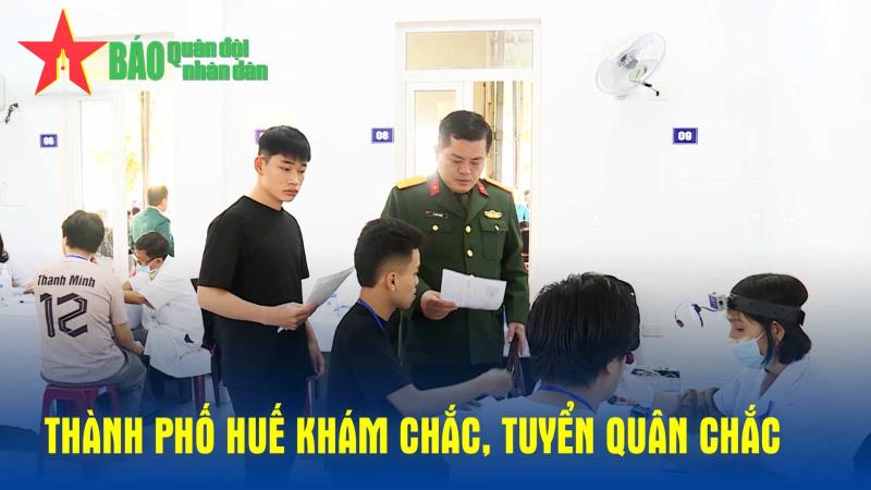 Thành phố Huế khám chắc, tuyển quân chắc