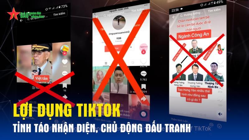 Lợi dụng Tiktok - tỉnh táo nhận diện, chủ động đấu tranh