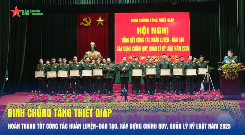 Binh chủng Tăng thiết giáp hoàn thành tốt công tác huấn luyện-đào tạo, xây dựng chính quy, quản lý kỷ luật năm 2025