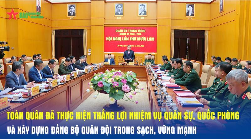 Toàn quân thực hiện thắng lợi nhiệm vụ quân sự, quốc phòng và xây dựng Đảng bộ Quân đội trong sạch, vững mạnh
