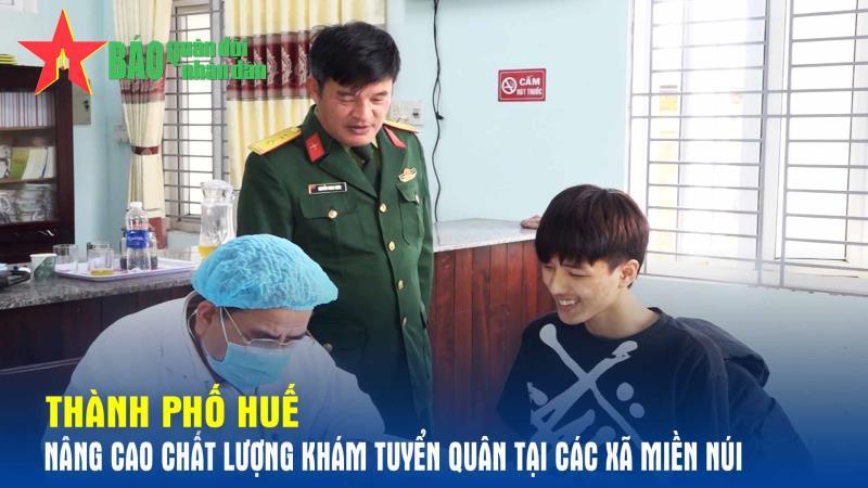 Thành phố Huế nâng cao chất lượng khám tuyển quân tại các xã miền núi