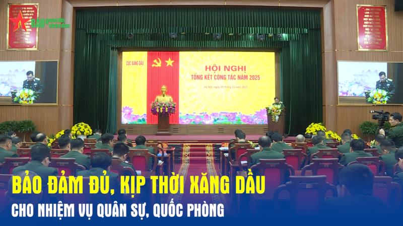 Bảo đảm đủ, kịp thời xăng dầu cho nhiệm vụ quân sự, quốc phòng