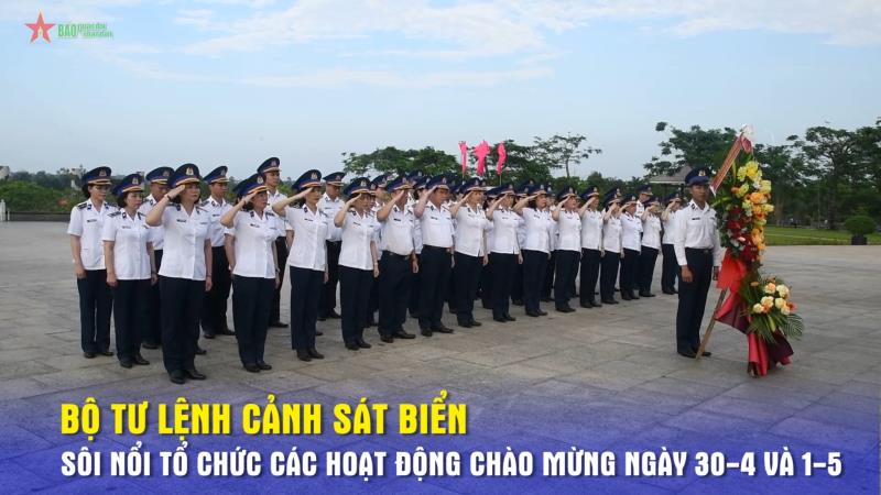 Bộ Tư lệnh Cảnh sát biển sôi nổi tổ chức các hoạt động chào mừng Ngày 30-4 và 1-5