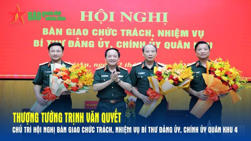Thượng tướng Trịnh Văn Quyết chủ trì Hội nghị bàn giao chức trách, nhiệm vụ Bí thư Đảng ủy, Chính ủy Quân khu 4