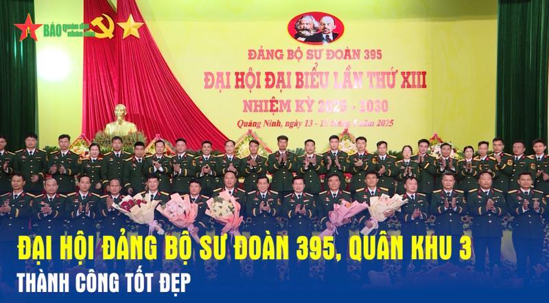 Đại hội Đảng bộ Sư đoàn 395, Quân khu 3 thành công tốt đẹp