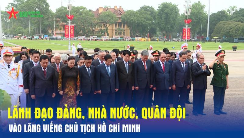 Lãnh đạo Đảng, Nhà nước, Quân đội vào Lăng viếng Chủ tịch Hồ Chí Minh