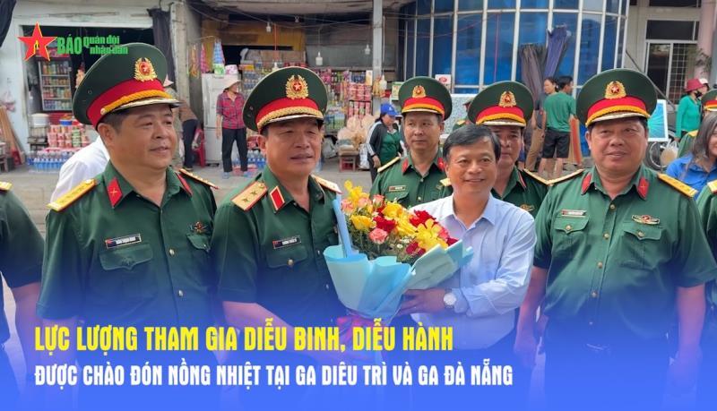 Lực lượng tham gia diễu binh, diễu hành được chào đón nồng nhiệt tại Ga Diêu Trì và Ga Đà Nẵng