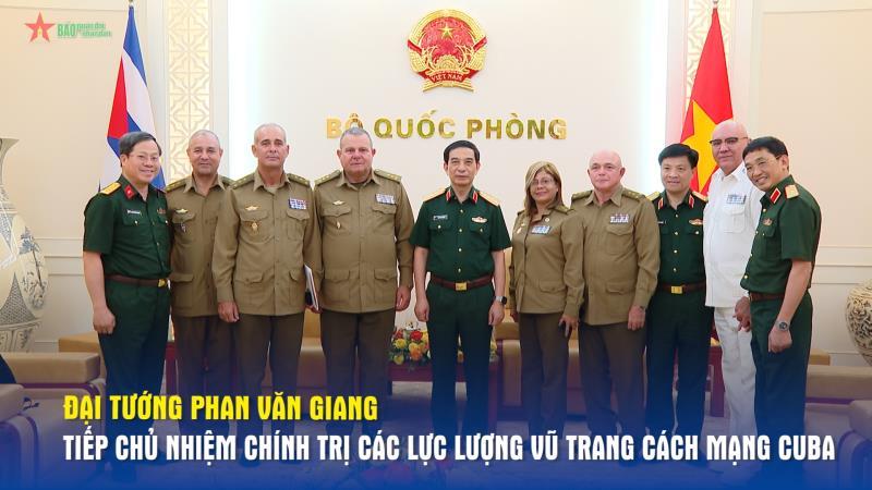Đại tướng Phan Văn Giang tiếp Chủ nhiệm Chính trị các Lực lượng vũ trang cách mạng Cuba