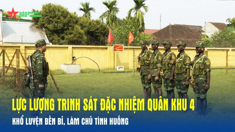Lực lượng trinh sát đặc nhiệm Quân khu 4 khổ luyện bền bỉ, làm chủ tình huống