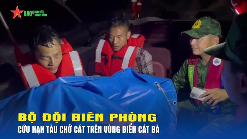 Bộ đội Biên phòng cứu nạn tàu chở cát trên vùng biển Cát Bà
