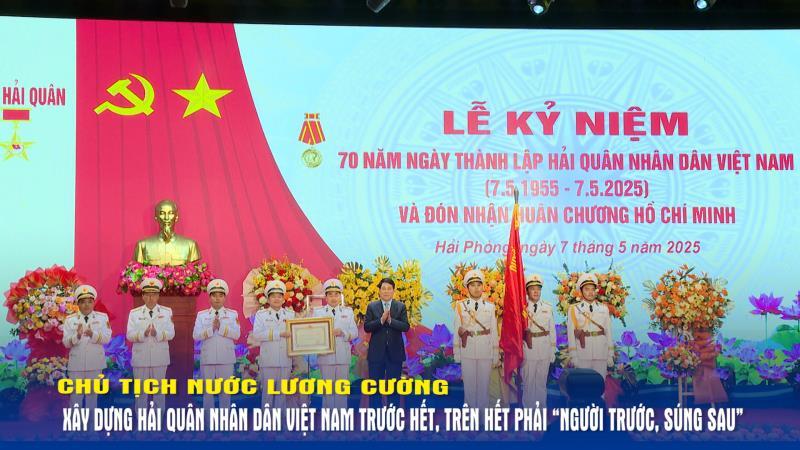Chủ tịch nước Lương Cường Xây dựng Hải quân nhân dân Việt Nam trước hết, trên hết phải “người trước, súng sau”