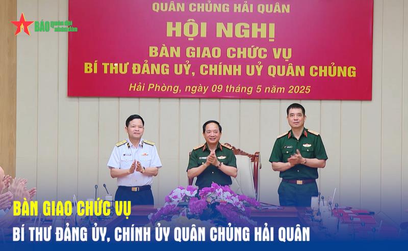Bàn giao chức vụ Bí thư Đảng ủy, Chính ủy Quân chủng Hải quân