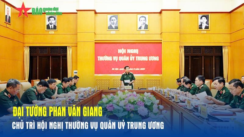 Đại tướng Phan Văn Giang chủ trì Hội nghị Thường vụ Quân uỷ Trung ương