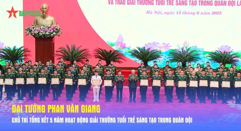 Đại tướng Phan Văn Giang chủ trì tổng kết 5 năm hoạt động Giải thưởng Tuổi trẻ sáng tạo trong Quân đội