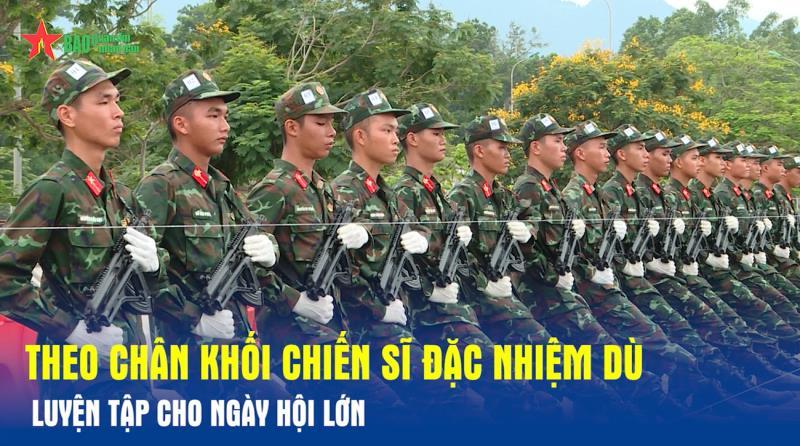 Theo chân Khối chiến sĩ Đặc nhiệm dù luyện tập cho ngày hội lớn