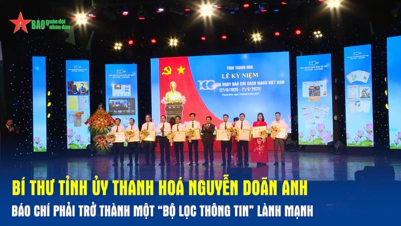 Bí thư Tỉnh ủy Thanh Hoá Nguyễn Doãn Anh Báo chí phải trở thành một “bộ lọc thông tin” lành mạnh