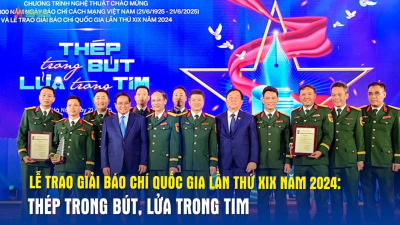 Lễ trao giải Báo chí Quốc gia lần thứ XIX năm 2024 Thép trong bút, lửa trong tim