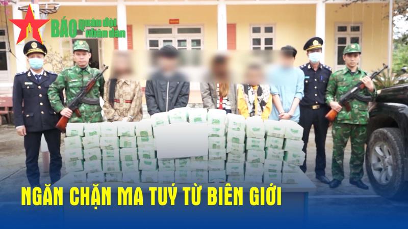 Ngăn chặn ma tuý từ biên giới