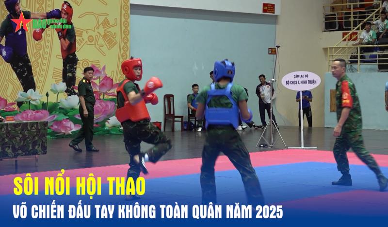Sôi nổi Hội thao Võ chiến đấu tay không toàn quân năm 2025