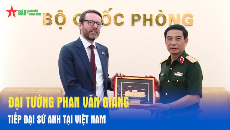 Đại tướng Phan Văn Giang tiếp Đại sứ Anh tại Việt Nam