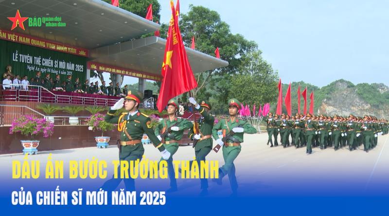 Dấu ấn bước trưởng thành của chiến sĩ mới năm 2025