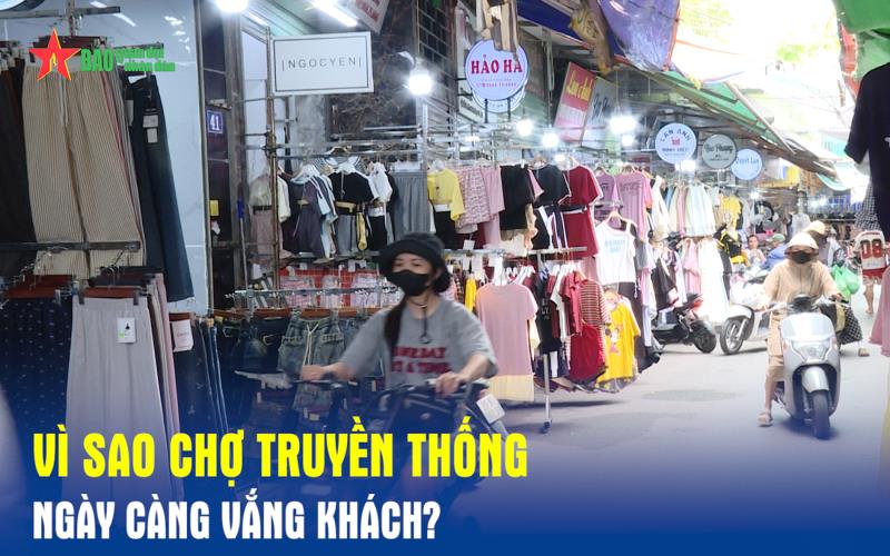 Vì sao chợ truyền thống ngày càng vắng khách