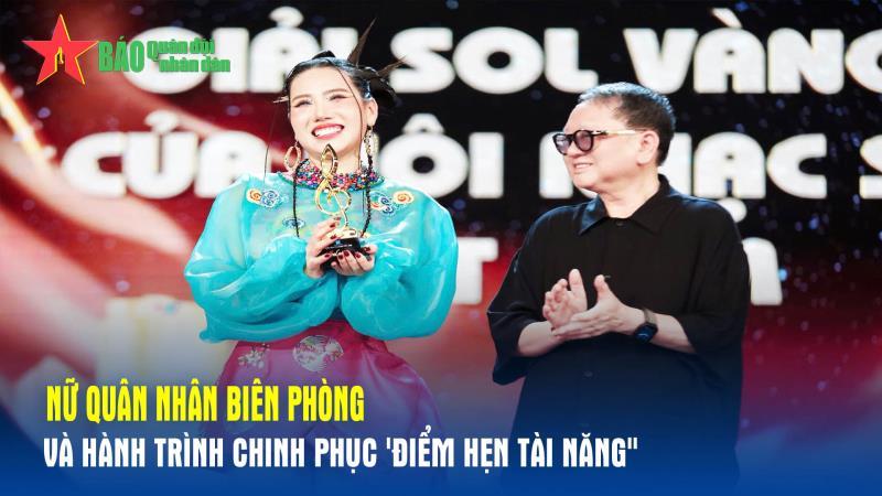 Nữ quân nhân Biên phòng và hành trình chinh phục Điểm hẹn tài năng