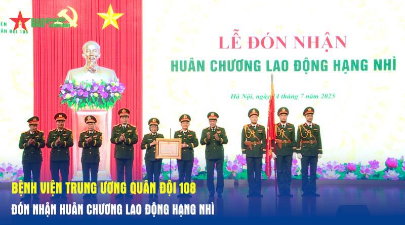 Bệnh viện Trung ương Quân đội 108 đón nhận Huân chương Lao động hạng Nhì