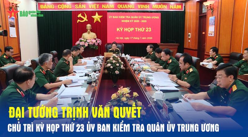 Đại tướng Trịnh Văn Quyết chủ trì Kỳ họp thứ 23 Ủy ban Kiểm tra Quân ủy Trung ương