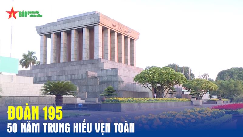Đoàn 195 - 50 năm trung hiếu vẹn toàn