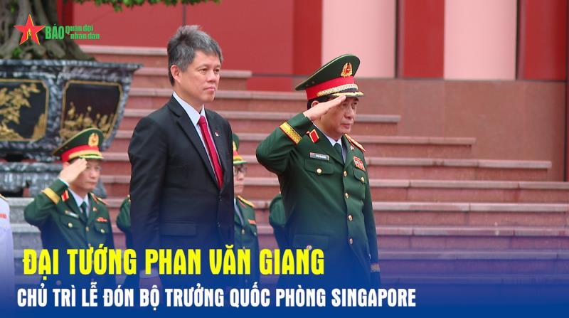 Đại tướng Phan Văn Giang chủ trì lễ đón Bộ trưởng Quốc phòng Singapore