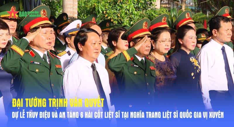 Đại tướng Trịnh Văn Quyết dự Lễ truy điệu và an táng 6 hài cốt liệt sĩ tại Nghĩa trang Liệt sĩ quốc gia Vị Xuyên