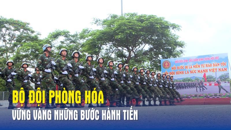 Bộ đội Phòng hóa vững vàng những bước hành tiến