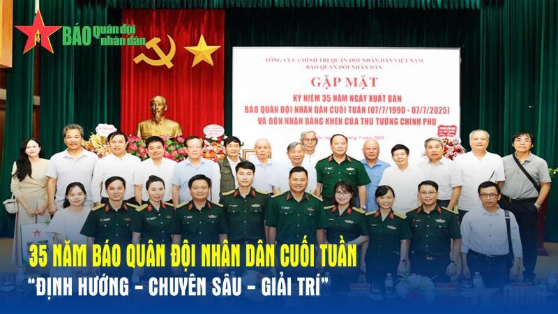 35 năm Báo quân đội nhân dân Cuối tuần  Định hướng - chuyên sâu - giải trí