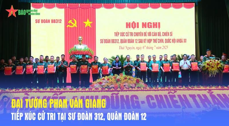 Đại tướng Phan Văn Giang tiếp xúc cử tri tại Sư đoàn 312, Quân đoàn 12