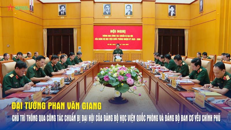 Đại tướng Phan Văn Giang chủ trì thông qua công tác chuẩn bị Đại hội của Đảng bộ Học viện Quốc phòng và Đảng bộ Ban Cơ yếu Chính phủ