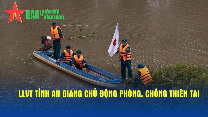 LLVT tỉnh An Giang chủ động phòng, chống thiên tai